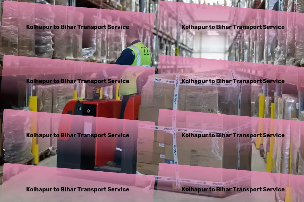 Kolhapur to Bihar Transport A gold standard in transporting goods across India efficiently! - Integrated goods shipment services