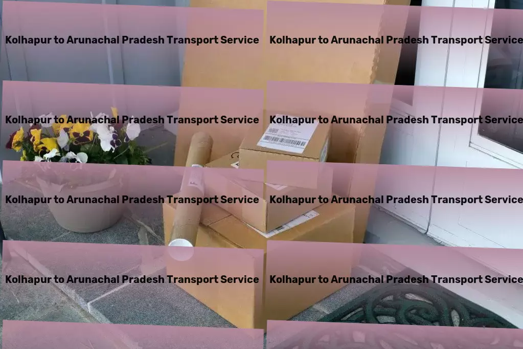 Kolhapur to Arunachal Pradesh Transport National road cargo services