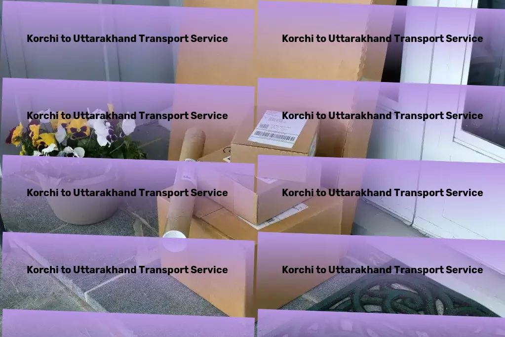 Korchi to Uttarakhand Transport Embrace the art of easy living with our global escapes! - Full truckload shipping