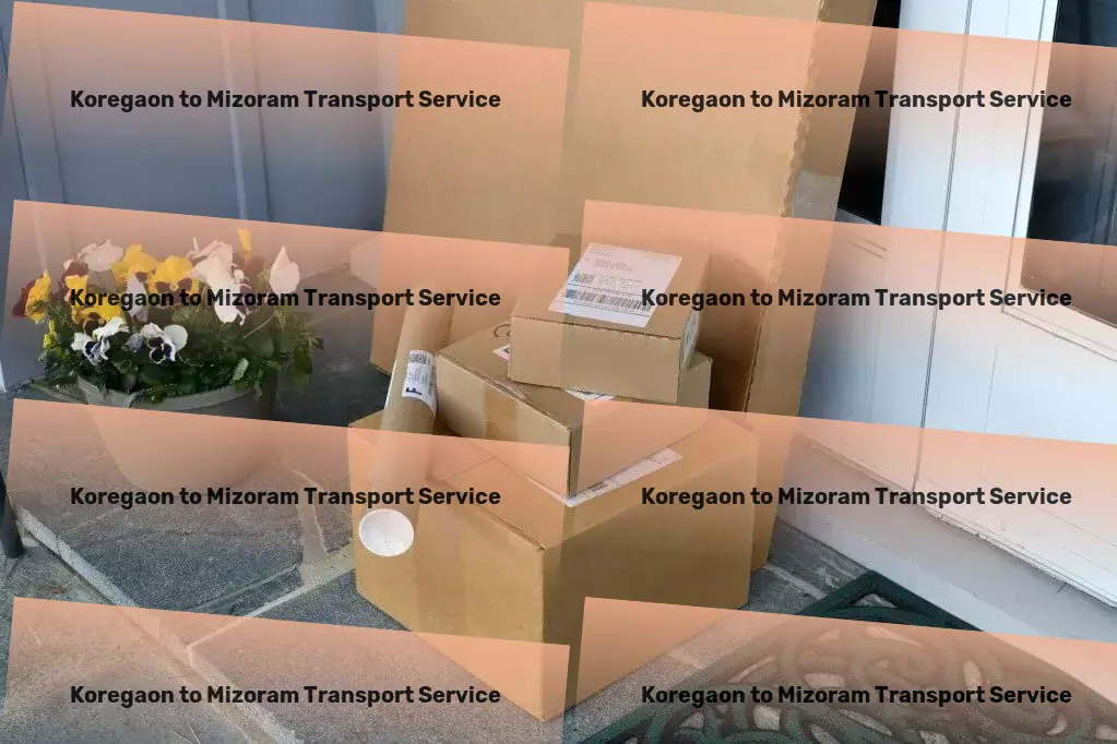 Koregaon to Mizoram Transport Revolutionizing the way you stay, anywhere, anytime! - Comprehensive package logistics